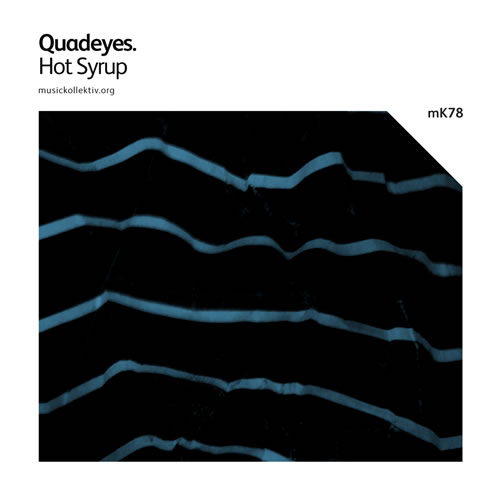 mK78 Quadeyes - Hot Syrup